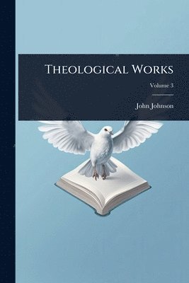 John Johnson - Theological Works, Häftad