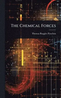 Thomas Ruggles Pynchon - Chemical Forces, Inbunden. Tillgänglighet: Lägg i varukorg