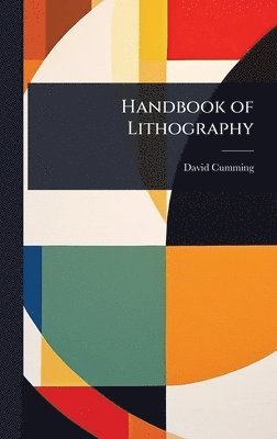 David Cumming - Handbook of Lithography, Inbunden