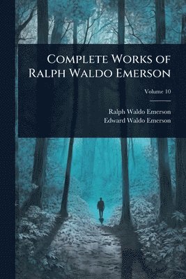 Ralph Waldo Emerson, Edward Waldo Emerson - Complete Works of Ralph Waldo Emerson, Häftad