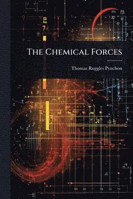 Thomas Ruggles Pynchon - Chemical Forces, Häftad. Tillgänglighet: Lägg i varukorg
