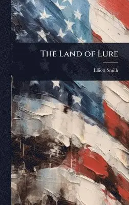 Elliott Smith - Land of Lure, Inbunden
