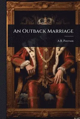 Andrew Barton Paterson - Outback Marriage, Häftad. Tillgänglighet: Lägg i varukorg