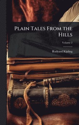 Rudyard Kipling - Plain Tales From the Hills, Inbunden