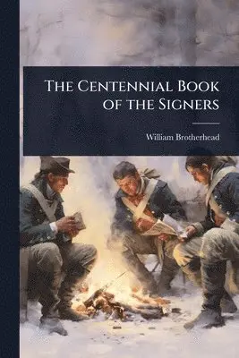 William Brotherhead - Centennial Book of the Signers, Häftad. Tillgänglighet: Lägg i varukorg