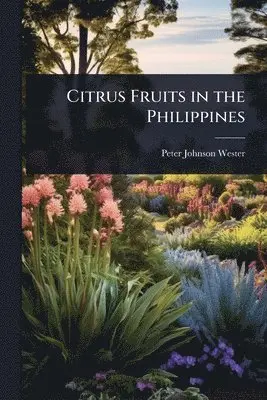 Peter Johnson Wester - Citrus Fruits in the Philippines, Häftad. Tillgänglighet: Lägg i varukorg
