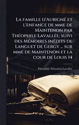 Thã(c)Ophile Sã(c)Bastien Lavallã(c)E - famille d'AubignÃ(c) et l'enfance de mme de Maintenon par ThÃ(c)ophile LavallÃ(c)e; suivi des MÃ(c)moires inÃ(c)dits de Languet de Gergy ... sur mme de Maintenon et la cour de Louis 14, Inbunden. Tillgänglighet: Lägg i varukorg
