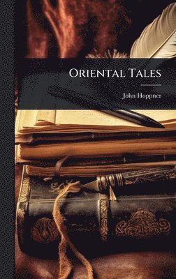 John Hoppner - Oriental Tales, Inbunden. Tillgänglighet: Lägg i varukorg