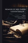 Memoir of Mrs. Sarah Louisa Taylor ...