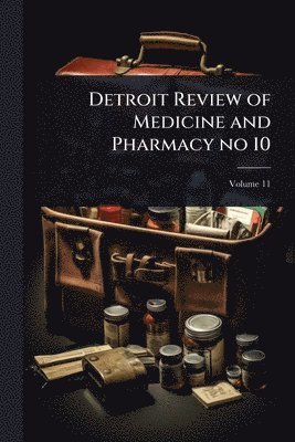 Detroit Review of Medicine and Pharmacy no 10
