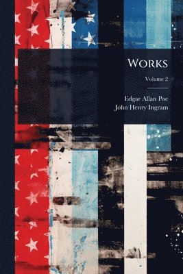 Edgar Allan Poe, John Henry Ingram - Works, Häftad. Tillgänglighet: Lägg i varukorg