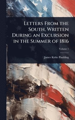 Letters From the South, Written During an Excursion in the Summer of 1816