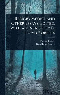 Thomas Browne, David Lloyd Roberts - Religio Medici and Other Essays. Edited, With an Introd. by D. Lloyd Roberts, Inbunden. Tillgänglighet: Lägg i varukorg