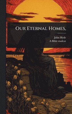 Our Eternal Homes,
