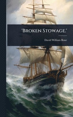 David William Bone - 'Broken Stowage.', Inbunden. Tillgänglighet: Lägg i varukorg