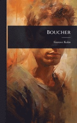 Gustave Kahn - Boucher, Inbunden. Tillgänglighet: Lägg i varukorg