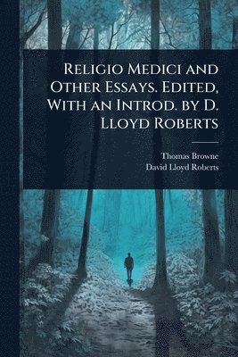 Thomas Browne, David Lloyd Roberts - Religio Medici and Other Essays. Edited, With an Introd. by D. Lloyd Roberts, Häftad. Tillgänglighet: Lägg i varukorg