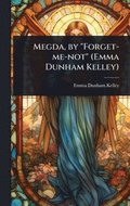 Megda, by "Forget-me-not" (Emma Dunham Kelley)