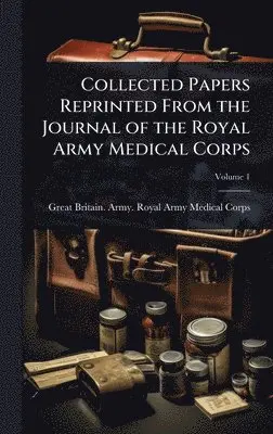Collected Papers from the Journal of the Royal Army Medical Corps