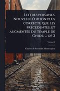 Lettres persanes. Nouvelle �(c)dition plus correcte que les pr�(c)cedentes, et augment�(c)e du Temple de Gnide. ... of 2