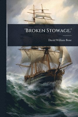 David William Bone - 'Broken Stowage.', Häftad. Tillgänglighet: Lägg i varukorg