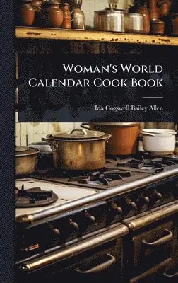 Ida Cogswell Bailey Allen - Woman's World Calendar Cook Book, Inbunden. Tillgänglighet: Lägg i varukorg