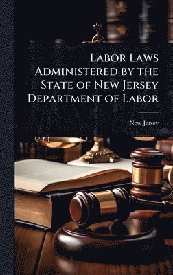 New Jersey - Labor Laws Administered by the State of New Jersey Department of Labor, Inbunden. Tillgänglighet: Lägg i varukorg