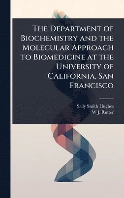 Sally Smith Hughes, W J Rutter - Department of Biochemistry and the Molecular Approach to Biomedicine at the University of California, San Francisco, Inbunden