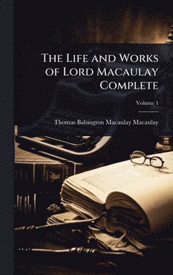 Life and Works of Lord Macaulay Complete
