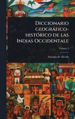 Antonio De Alcedo - Diccionario geogràfico-histÃ3rico de las Indias Occidentale, Inbunden. Tillgänglighet: Lägg i varukorg