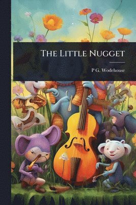 P G 1881-1975 Wodehouse - Little Nugget, Häftad. Tillgänglighet: Lägg i varukorg