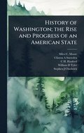 History of Washington; the Rise and Progress of an American State