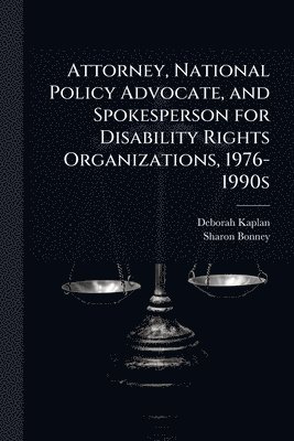 Deborah Kaplan, Sharon Bonney - Attorney, National Policy Advocate, and Spokesperson for Disability Rights Organizations, 1976-1990s, Häftad