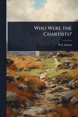 W J 1812-1897 Linton - Who Were the Chartists?, Häftad. Tillgänglighet: Lägg i varukorg