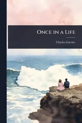 Charles Garvice - Once in a Life, Häftad. Tillgänglighet: Lägg i varukorg