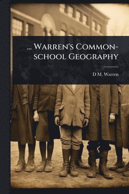 ... Warren's Common-school Geography