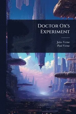 Jules Verne, Paul Verne - Doctor Ox's Experiment, Häftad. Tillgänglighet: Lägg i varukorg