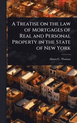 Abner C Thomas - Treatise on the law of Mortgages of Real and Personal Property in the State of New York, Inbunden. Tillgänglighet: Lägg i varukorg