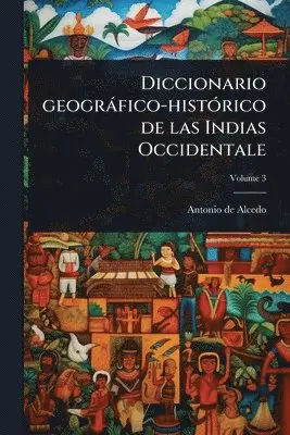 Antonio De Alcedo - Diccionario geogràfico-histÃ3rico de las Indias Occidentale, Häftad. Tillgänglighet: Lägg i varukorg
