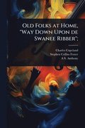 Old Folks at Home, "Way Down Upon de Swanee Ribber";