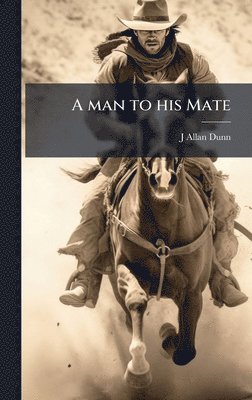 J Allan 1872-1941 Dunn - man to his Mate, Inbunden