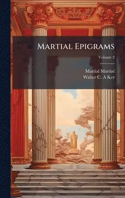Martial Martial, Walter C a Ker - Martial Epigrams, Inbunden. Tillgänglighet: Lägg i varukorg