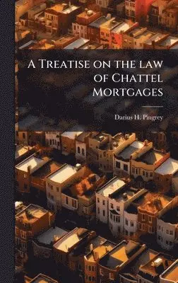Darius H 1841-1918 Pingrey - Treatise on the law of Chattel Mortgages, Inbunden. Tillgänglighet: Lägg i varukorg