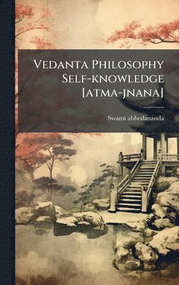 Swami Abhedananda - Vedanta Philosophy Self-knowledge [atma-jnana], Inbunden. Tillgänglighet: Lägg i varukorg