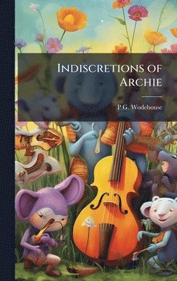 P G 1881-1975 Wodehouse - Indiscretions of Archie, Inbunden. Tillgänglighet: Lägg i varukorg