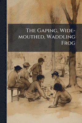 Gaping, Wide-mouthed, Waddling Frog