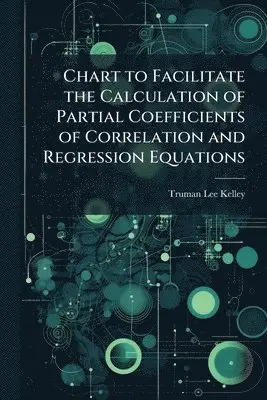 Chart to Facilitate the Calculation of Partial Coefficients of Correlation and Regression Equations