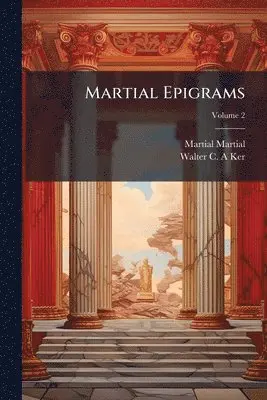 Martial Martial, Walter C a Ker - Martial Epigrams, Häftad. Tillgänglighet: Lägg i varukorg