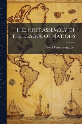 World Peace Foundation - First Assembly of the League of Nations, Häftad. Tillgänglighet: Lägg i varukorg