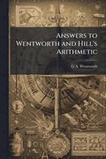 Answers to Wentworth and Hill's Arithmetic
